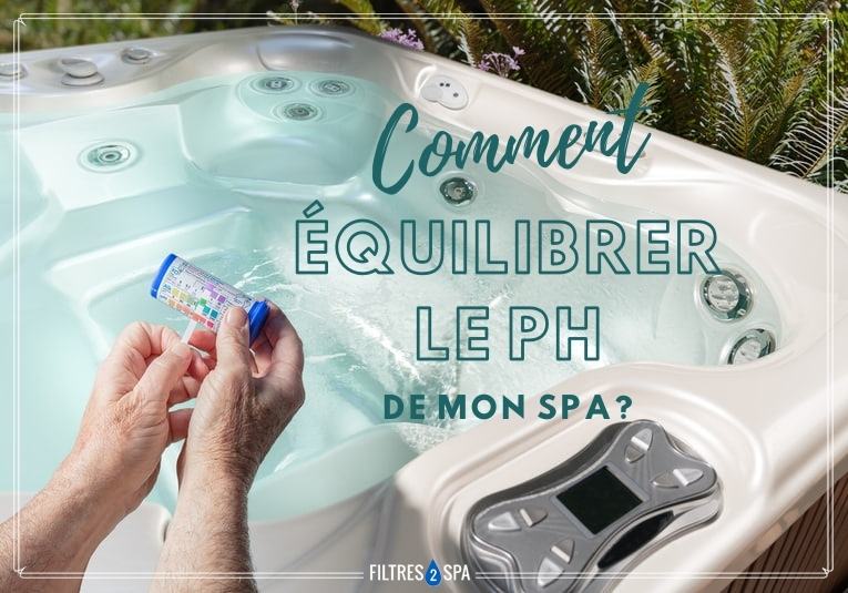 Comment équilibrer le PH de mon spa